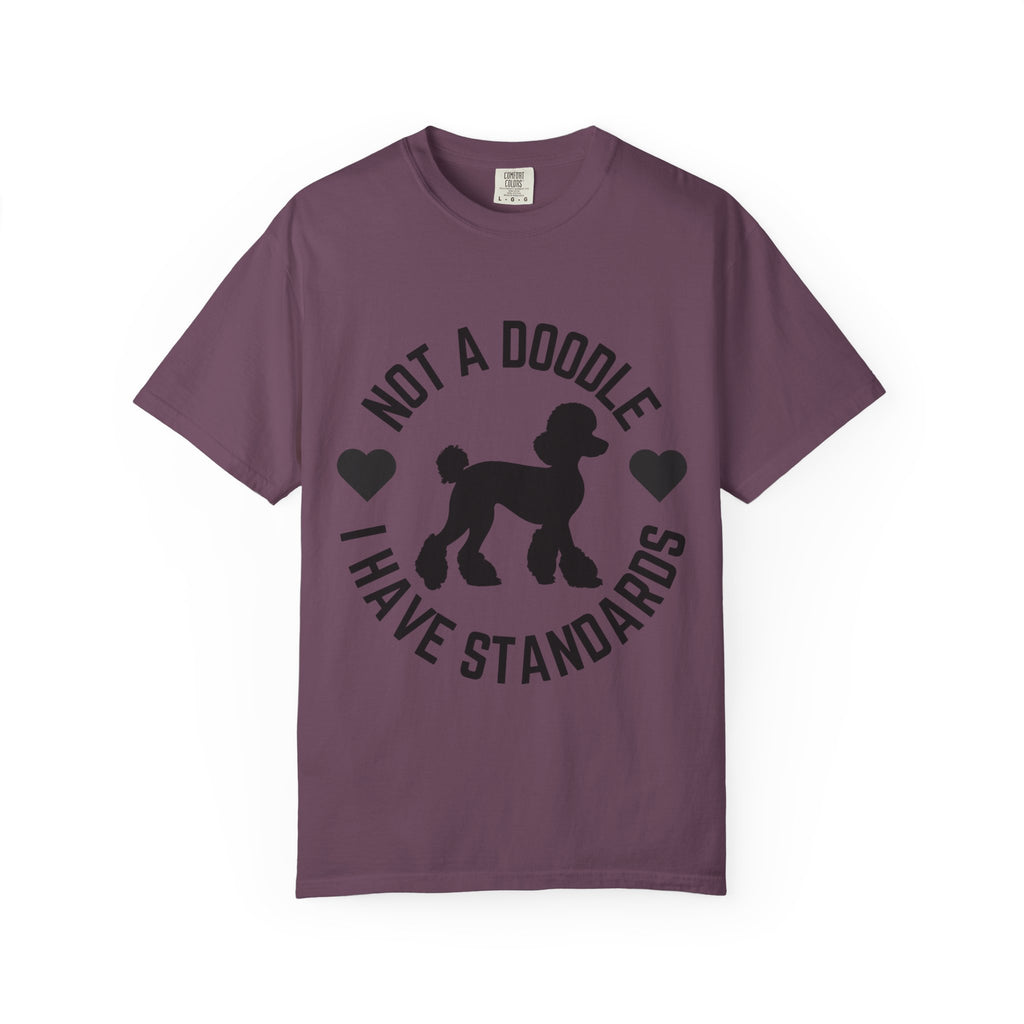 Not a Doodle I Have Standards T-Shirt — Poodle Dog Lover Tee