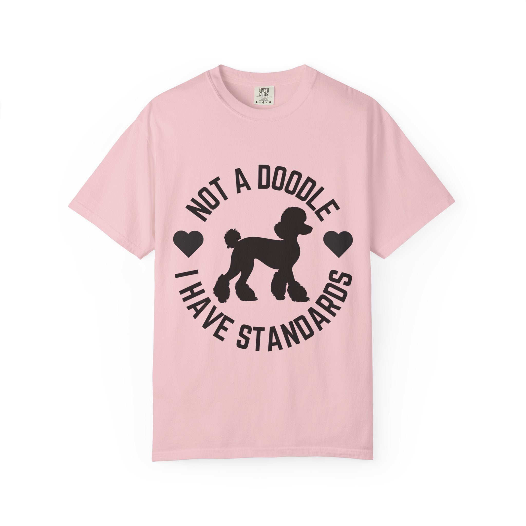 Not a Doodle I Have Standards T-Shirt — Poodle Dog Lover Tee