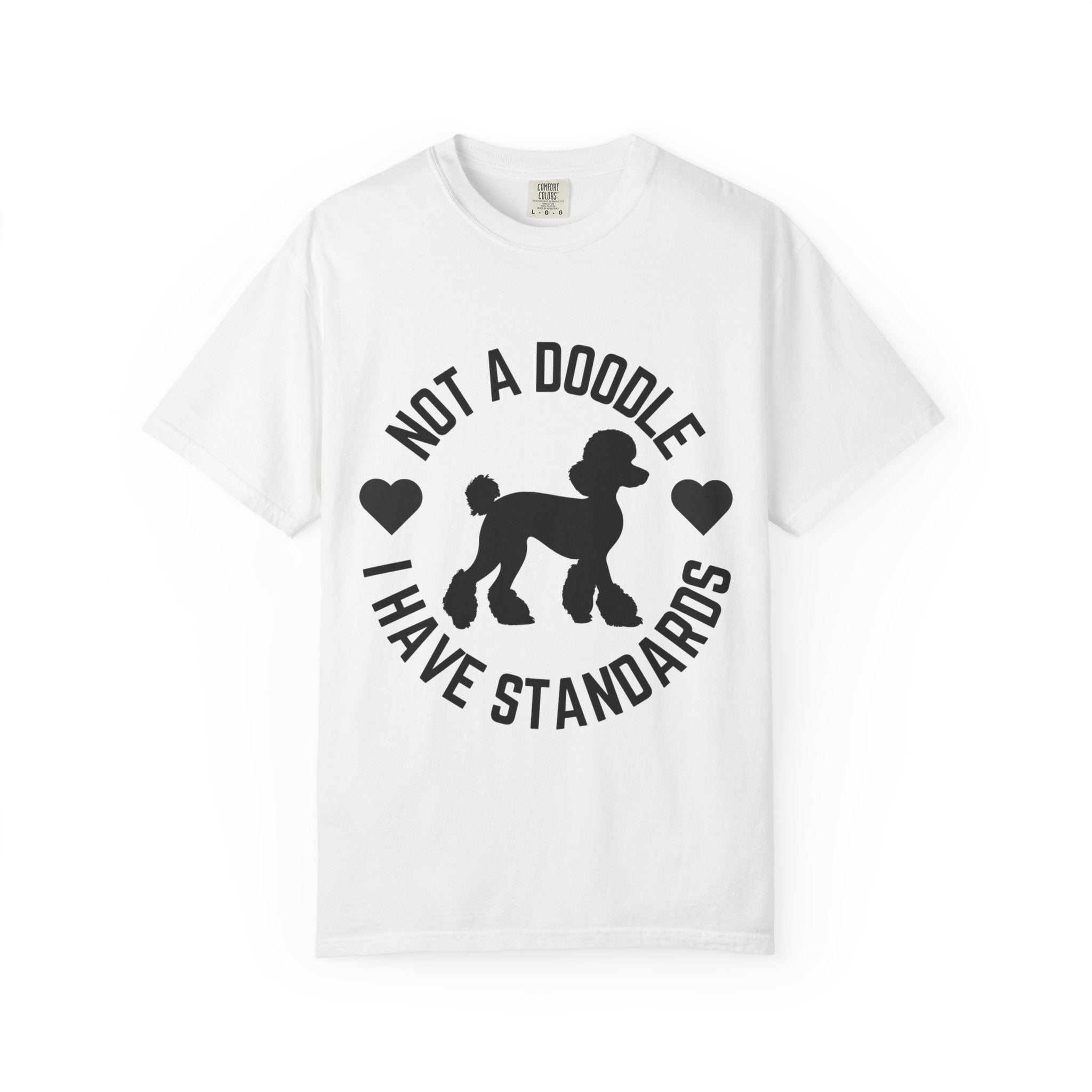 Not a Doodle I Have Standards T-Shirt — Poodle Dog Lover Tee