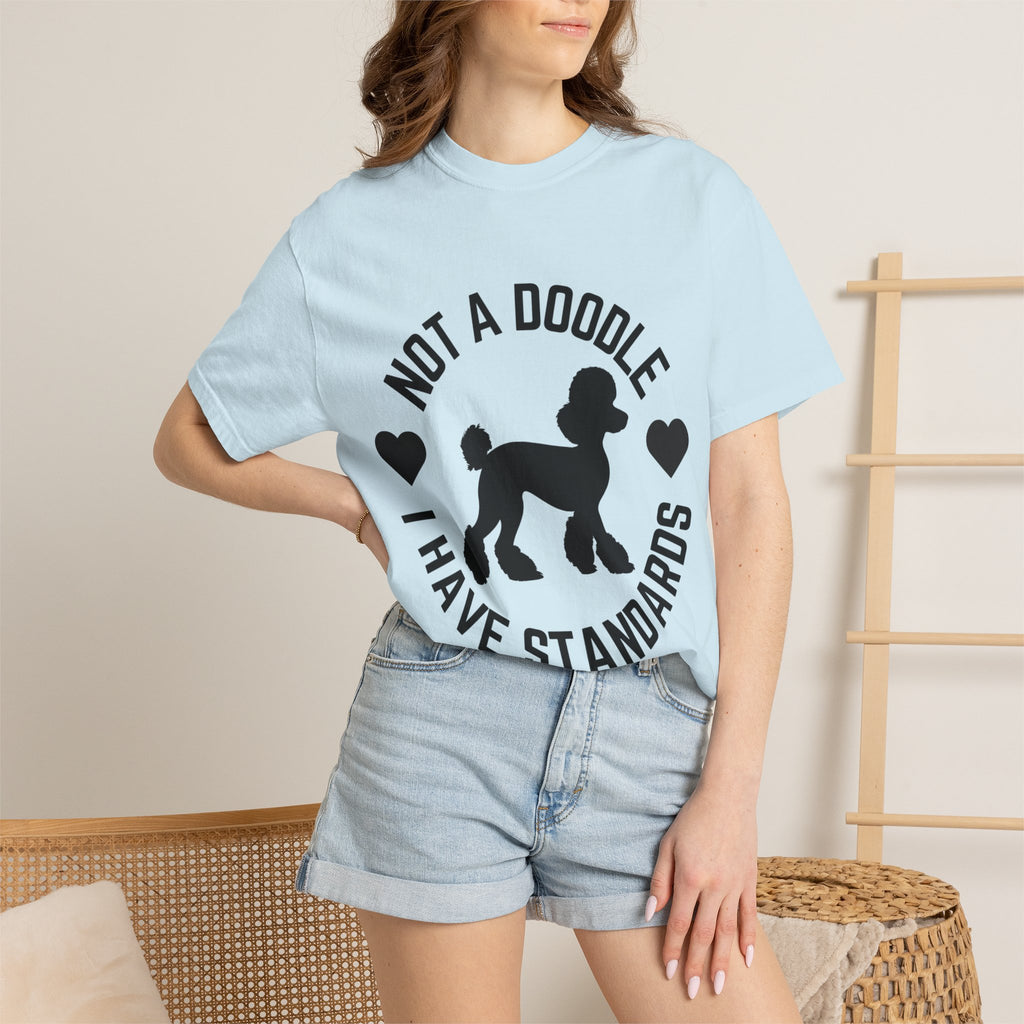 Not a Doodle I Have Standards T-Shirt — Poodle Dog Lover Tee