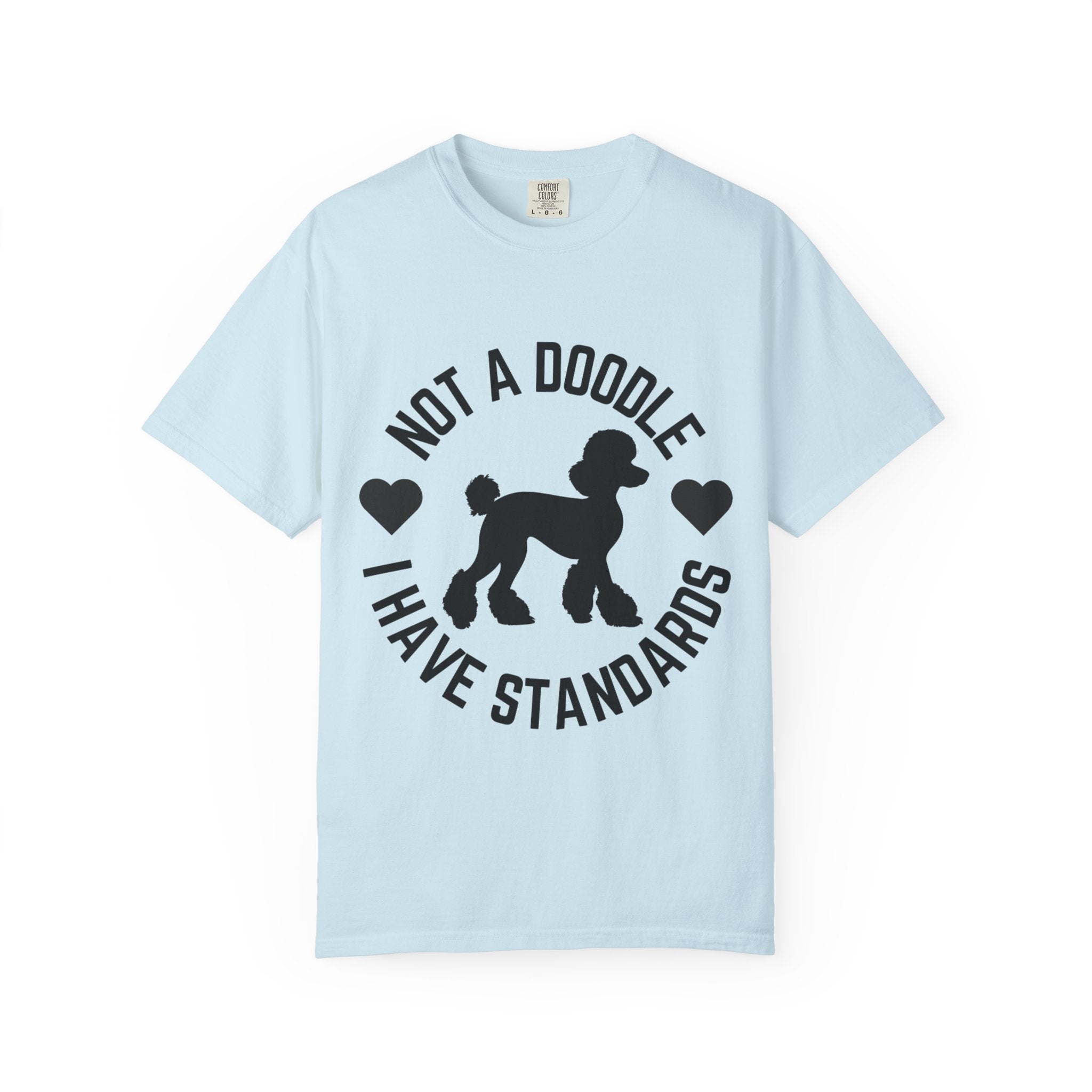 Not a Doodle I Have Standards T-Shirt — Poodle Dog Lover Tee