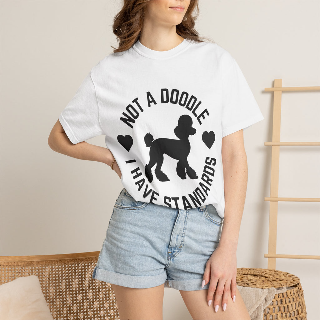 Not a Doodle I Have Standards T-Shirt — Poodle Dog Lover Tee